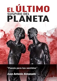 El último suspiro del planeta - Juan Antonio Almanado - ebook