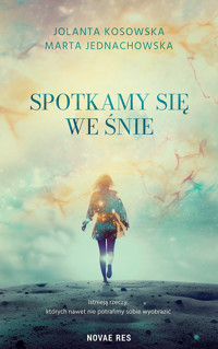 Spotkamy się we śnie - Jolanta Kosowska, Marta Jednachowska - ebook + audiobook