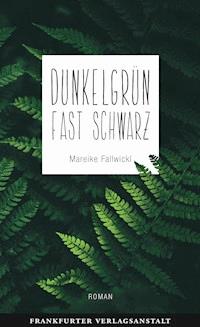 Dunkelgrün fast schwarz - Fallwickl Mareike - ebook