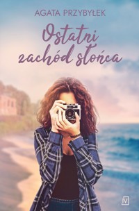 Ostatni zachód słońca - Agata Przybyłek - ebook + książka