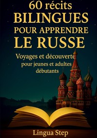 60 Récits Bilingues pour Apprendre le Russe - Lingua Step - ebook