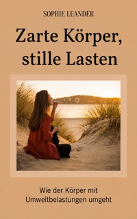 Zarte Körper, stille Lasten - Sophie Leander - ebook