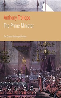 The Prime Minister (The Classic Unabridged Edition) - Trollope Anthony - ebook