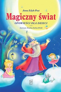 Magiczny świat Opowieści dla dzieci - Anna Edyk-Psut - książka