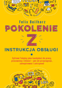 Pokolenie Z Instrukcja obsługi - Beilharz Felix - książka