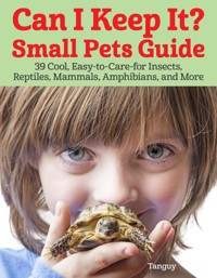 Can I Keep It? Small Pets Guide - Tanguy - ebook