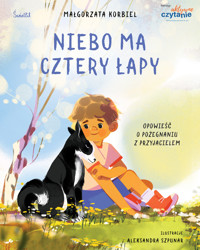Niebo ma cztery łapy. Opowieść o pożegnaniu z przyjacielem - Małgorzata Korbiel - książka