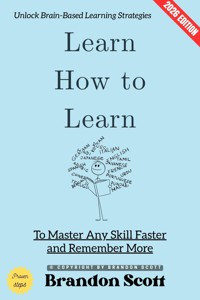 Learn How to Learn: - Brandon Scott - ebook