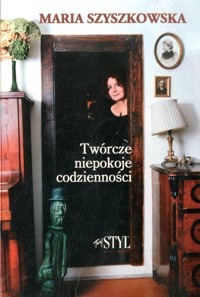 Twórcze niepokoje codzienności - Maria Szyszkowska - ebook