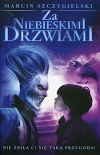 Za niebieskimi drzwiami - Marcin Szczygielski - ebook + książka