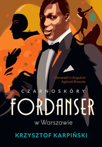 Czarnoskóry fordanser w Warszawie. Opowieść o Auguście Agbooli Brownie - Krzysztof Karpiński - ebook + książka