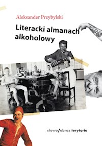 Literacki almanach alkoholowy - Aleksander Przybylski - książka