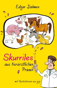 Skurriles aus tierärztlichen Praxen - Edgar Dahmen - ebook