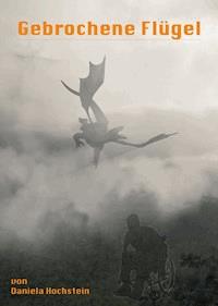 Gebrochene Flügel - Daniela Hochstein - ebook