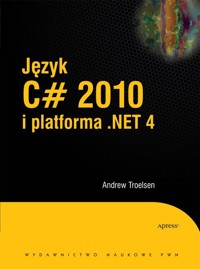 Język C# 2010 i platforma .NET 4 - Troelsen Andrew - książka
