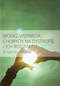 Model wsparcia chorych na dystrofię i ich rodzin - Kowalska Gabriela - książka