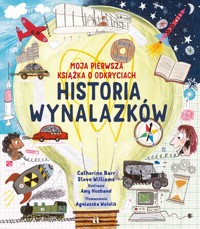 Historia wynalazków. Moja pierwsza książka o odkryciach - Catherine Barr, Steve Williams - książka
