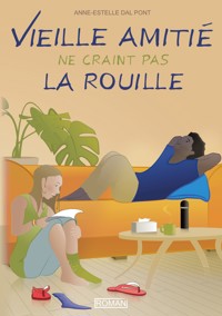 Vieille amitié ne craint pas la rouille - Anne-Estelle Dal Pont - ebook
