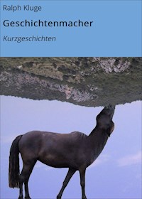 Geschichtenmacher - Ralph Kluge - ebook