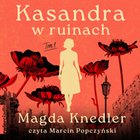 Kasandra w ruinach. Tom I - Magdalena Knedler - ebook + audiobook