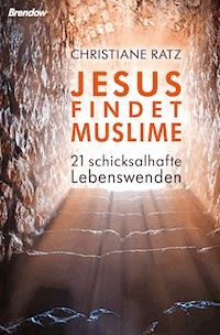 Jesus findet Muslime - Christiane Ratz - ebook