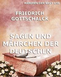 Sagen und Mährchen der Deutschen - Friedrich Gottschalck - ebook