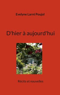 D'hier à aujourd'hui - Evelyne Larré Poujol - ebook