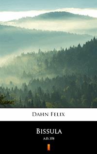 Bissula. A.D. 378 - Felix  Dahn - ebook
