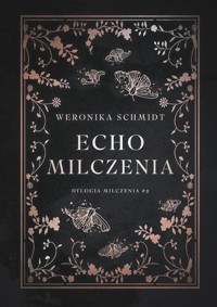 Echo milczenia. Dylogia milczenia. Tom 2 - Weronika Schmidt - książka