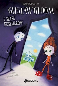 Gustav Gloom i szafa koszmarów - Adam-Troy Castro - książka