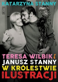 Teresa Wilbik i Janusz Stanny w królestwie ilustracji - Katarzyna Stanny - książka