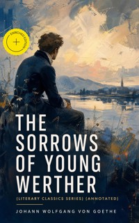 THE SORROWS OF YOUNG WERTHER (Literary Classics Series) (Annotated) - Johann Wolfgang von Goethe - ebook