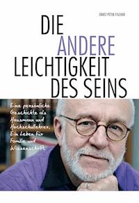 Die andere Leichtigkeit des Seins - Ernst Peter Fischer - ebook