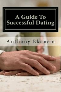 A Guide to Successful Dating - Anthony Ekanem - ebook