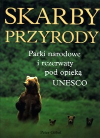 Skarby przyrody. Parki narodowe i rezerwaty pod opieką UNESCO - Peter Göbel - ebook