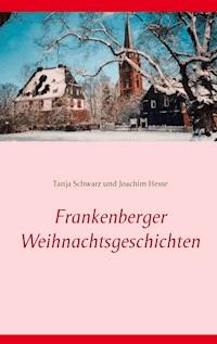 Frankenberger Weihnachtsgeschichten - Tanja Schwarz - ebook