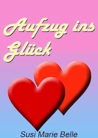 Aufzug ins Glück - Susi Marie Belle - ebook