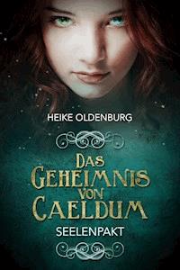 Das Geheimnis von Caeldum - Heike Oldenburg - ebook