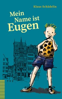 Mein Name ist Eugen - Klaus Schädelin - ebook