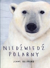 Niedźwiedź polarny - Desmond Jenni - książka