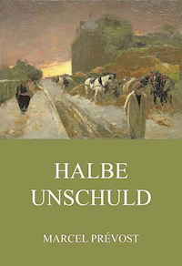 Halbe Unschuld - Marcel Prévost - ebook