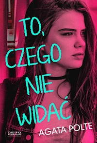 To, czego nie widać - Agata Polte - ebook + książka