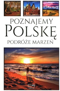 Poznajemy Polskę Podróże Marzeń - Dariusz Jędrzejewski - książka