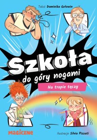 Szkoła do góry nogami. Na tropie tęczy - Dominika Gołowin - książka