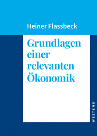 Grundlagen einer relevanten Ökonomik - Heiner Flassbeck - ebook