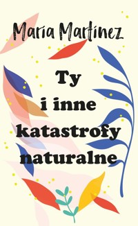 Ty i inne katastrofy naturalne - Martinez Maria - ebook + audiobook + książka
