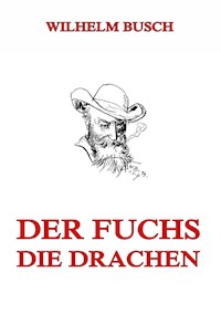 Der Fuchs. Die Drachen - Wilhelm  Busch - ebook