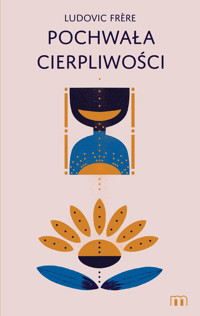 Pochwała cierpliwości - Frere Ludovic - ebook + książka
