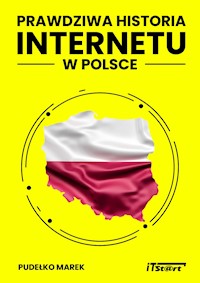 Prawdziwa Historia Internetu w Polsce - Marek Pudełko - ebook + książka