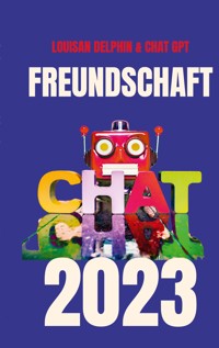 FREUNDSCHAFT 2023 - Chat Gtp - ebook